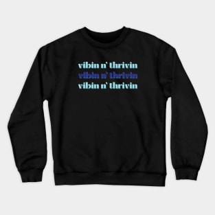 vibin and thrivin Crewneck Sweatshirt